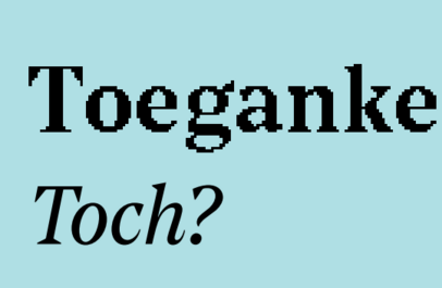 "Toegankelijk. Toch?"