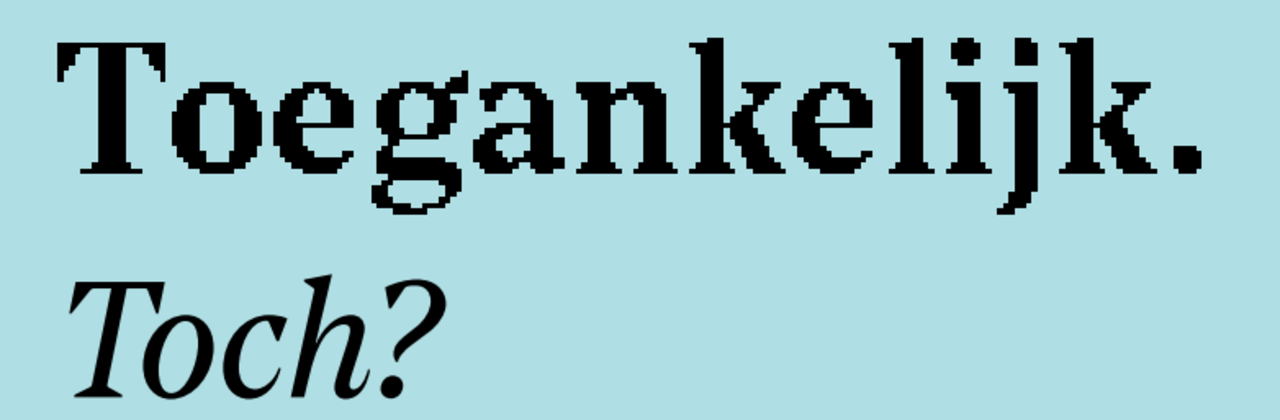 "Toegankelijk. Toch?"
